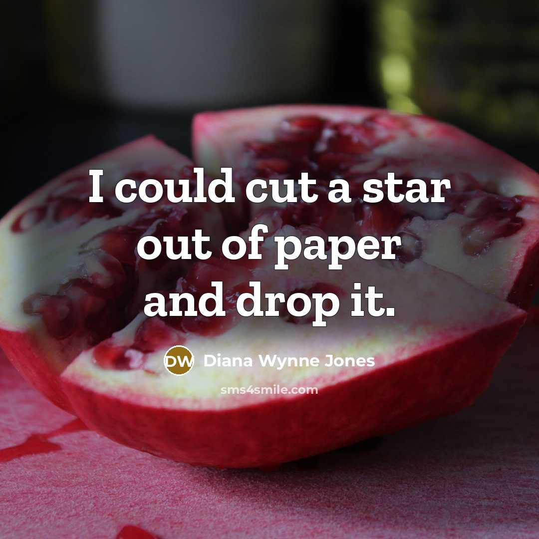 “I could cut a star out of paper and drop…” quote by Diana Wynne Jones