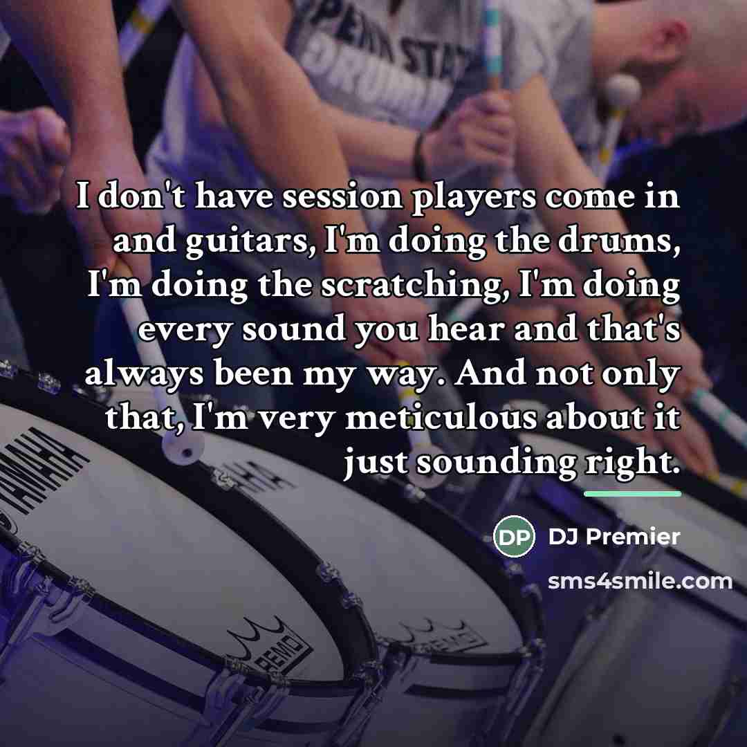 “I don't have session players come in and guitars, I'm…” quote by DJ Premier