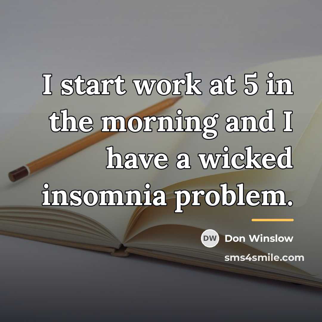 “I start work at 5 in the morning and I…” quote by Don Winslow