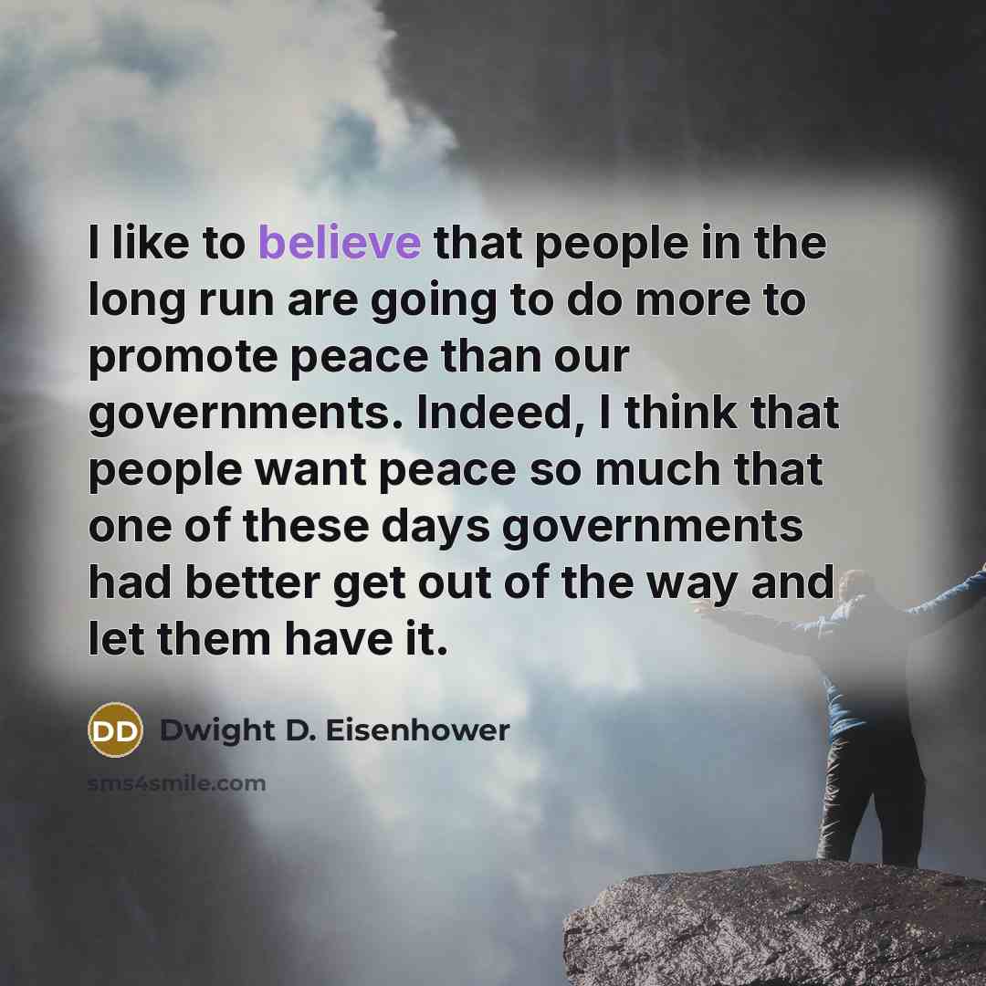 “I like to believe that people in the long run…” quote by Dwight D. Eisenhower
