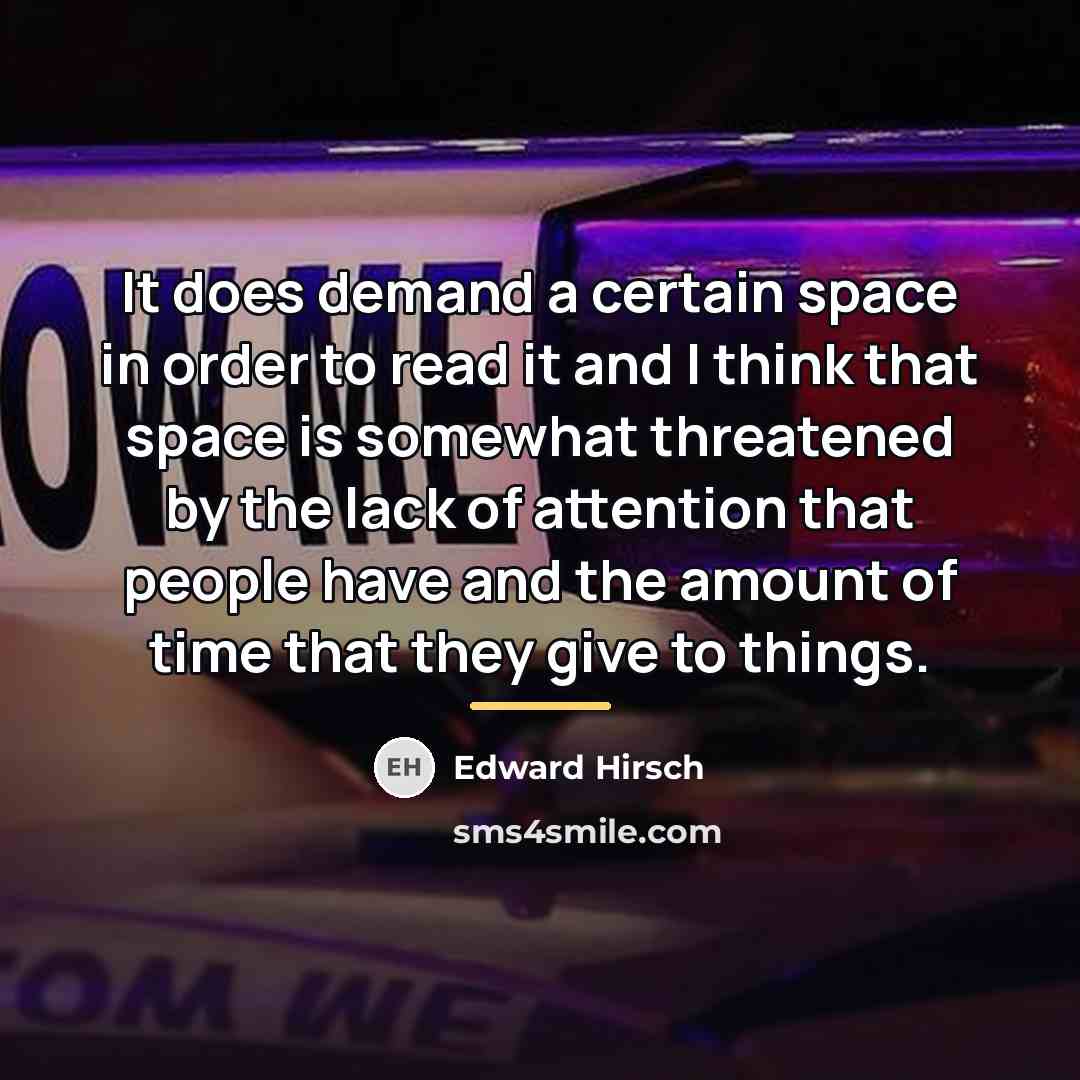 “It does demand a certain space in order to read…” quote by Edward Hirsch