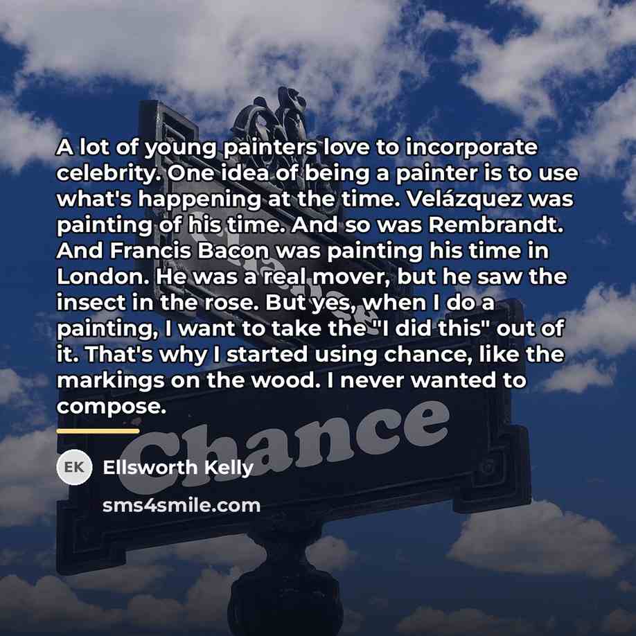 “A lot of young painters love to incorporate celebrity. One…” quote by Ellsworth Kelly