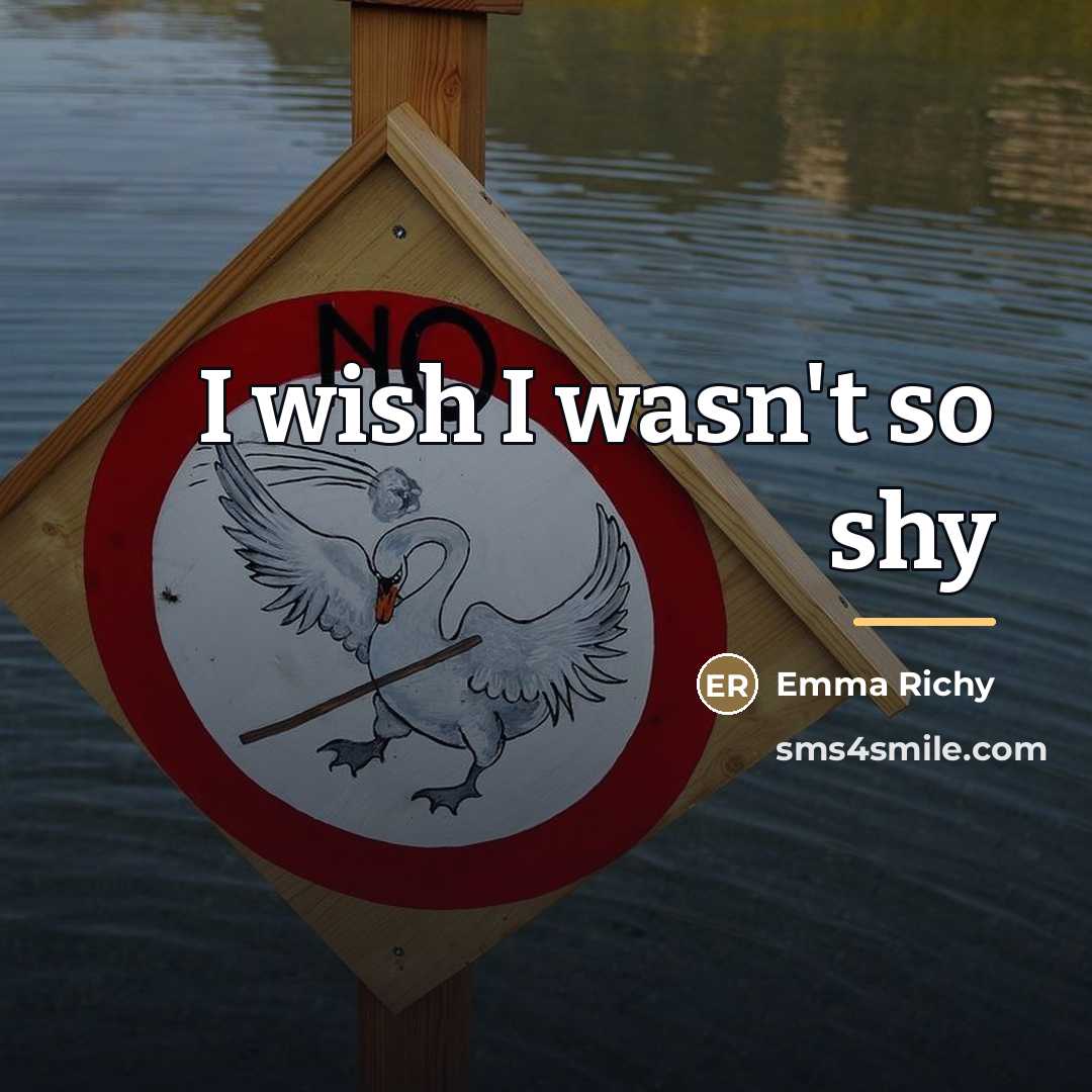 “I wish I wasn't so shy…” quote by Emma Richy