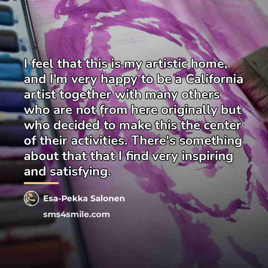 “I feel that this is my artistic home, and I'm…” quote by Esa-Pekka Salonen