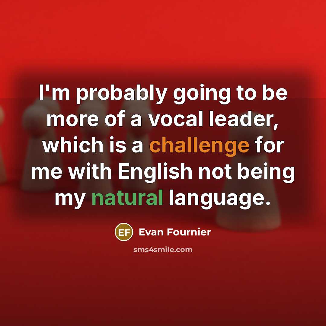 “I'm probably going to be more of a vocal leader,…” quote by Evan Fournier