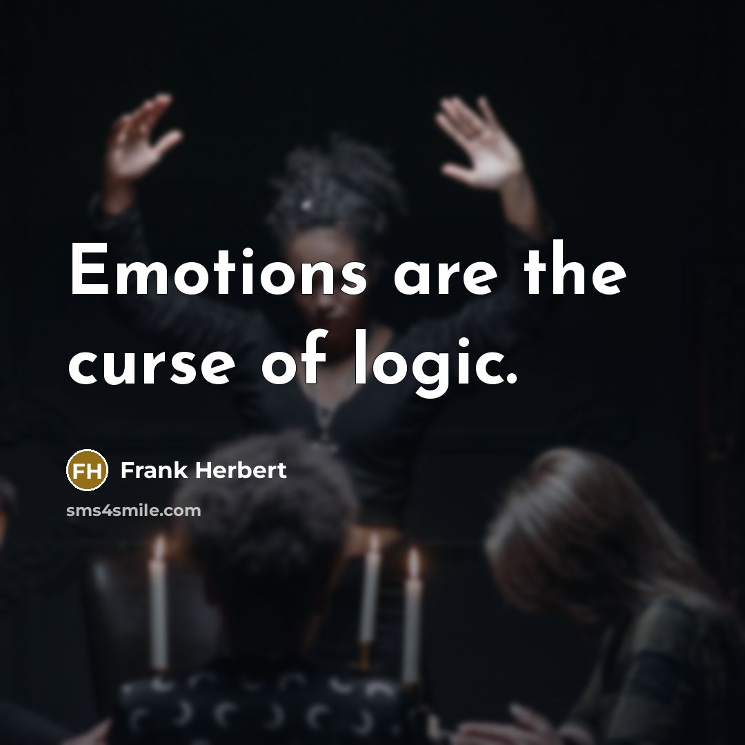“Emotions are the curse of logic.…” quote by Frank Herbert
