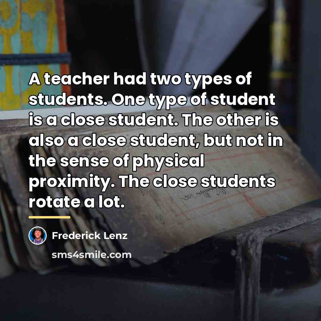 “A teacher had two types of students. One type of…” quote by Frederick Lenz
