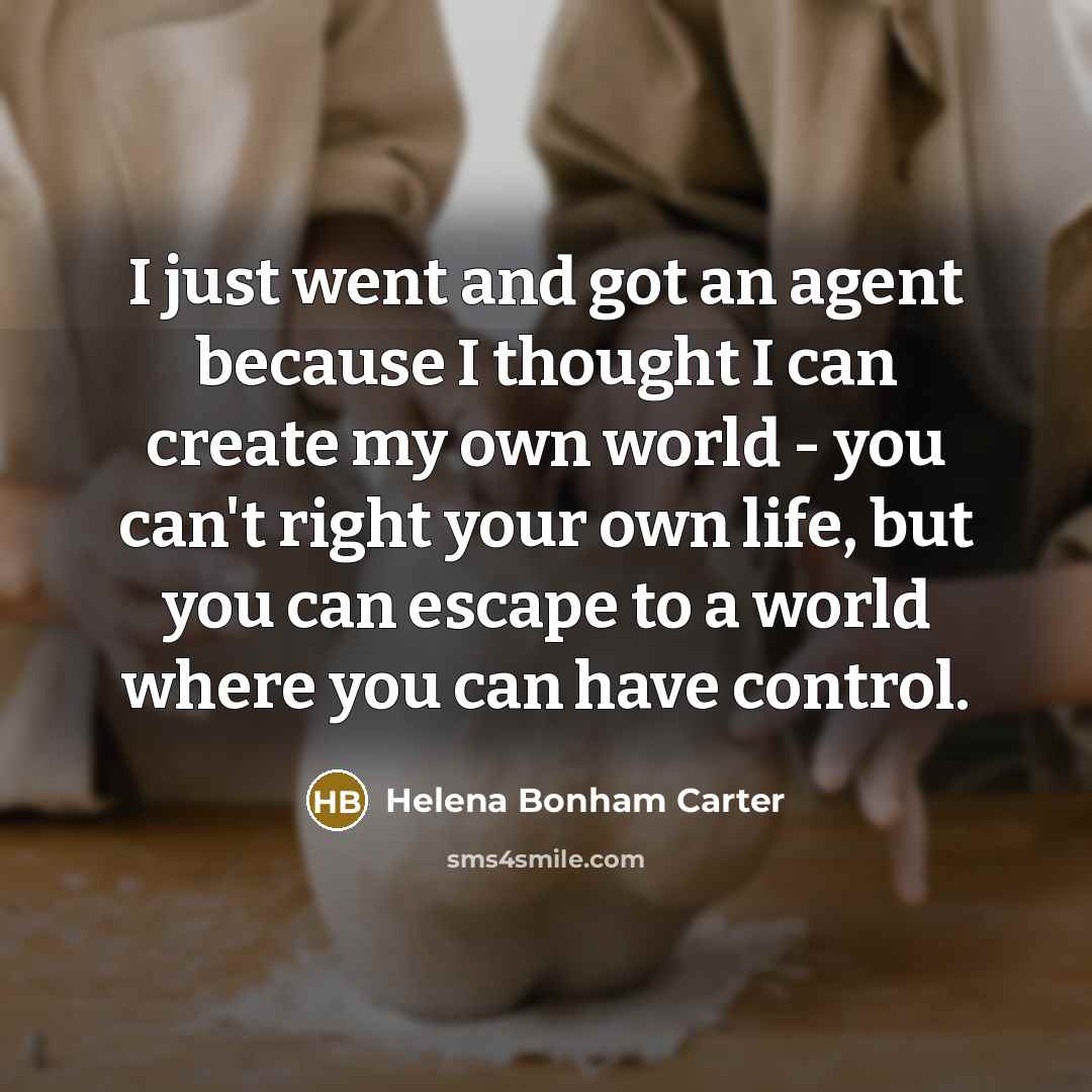 “I just went and got an agent because I thought…” quote by Helena Bonham Carter
