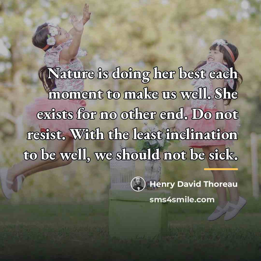 “Nature is doing her best each moment to make us…” quote by Henry David Thoreau