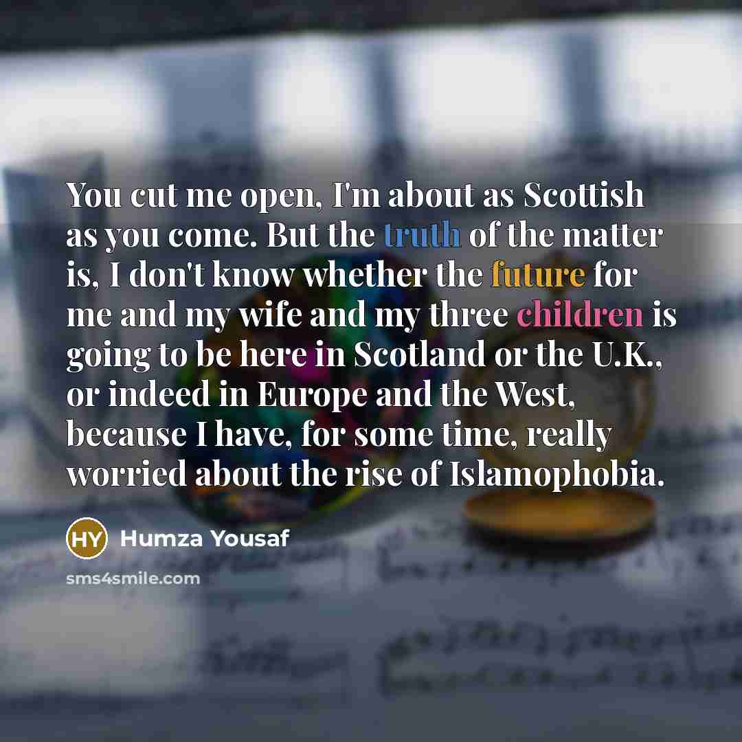 “You cut me open, I'm about as Scottish as you…” quote by Humza Yousaf