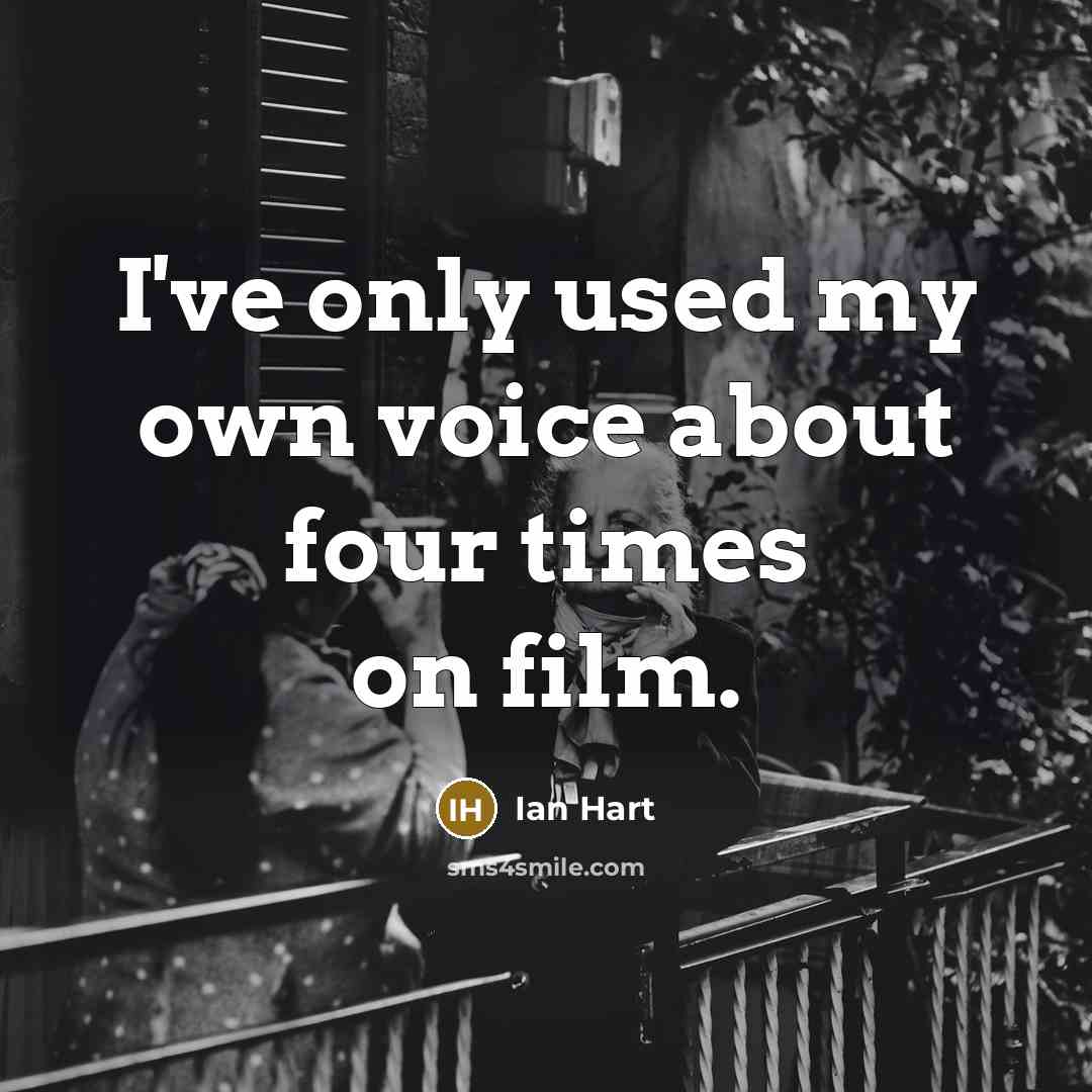 “I've only used my own voice about four times on…” quote by Ian Hart