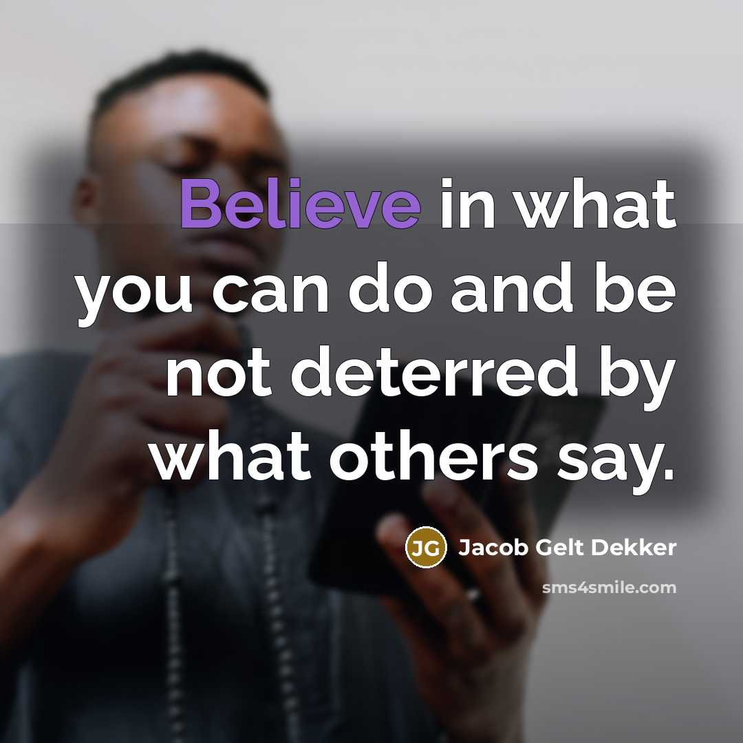 “Believe in what you can do and be not deterred…” quote by Jacob Gelt Dekker