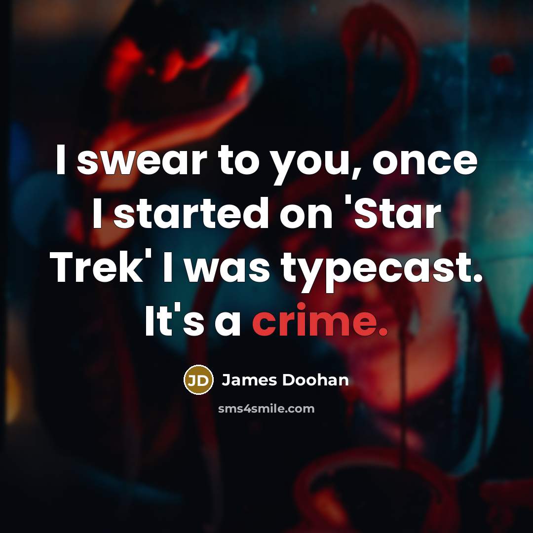 “I swear to you, once I started on 'Star Trek'…” quote by James Doohan