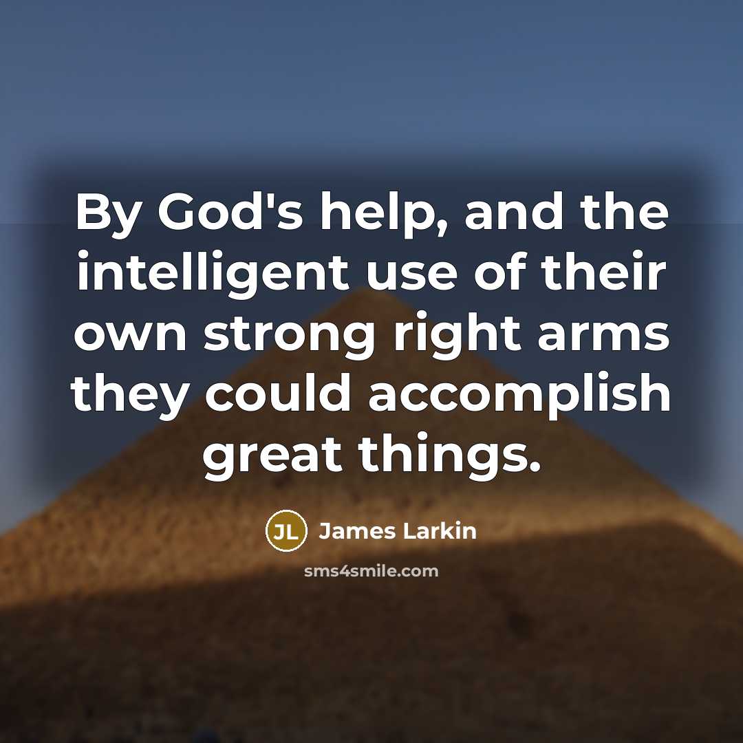 “By God's help, and the intelligent use of their own…” quote by James Larkin