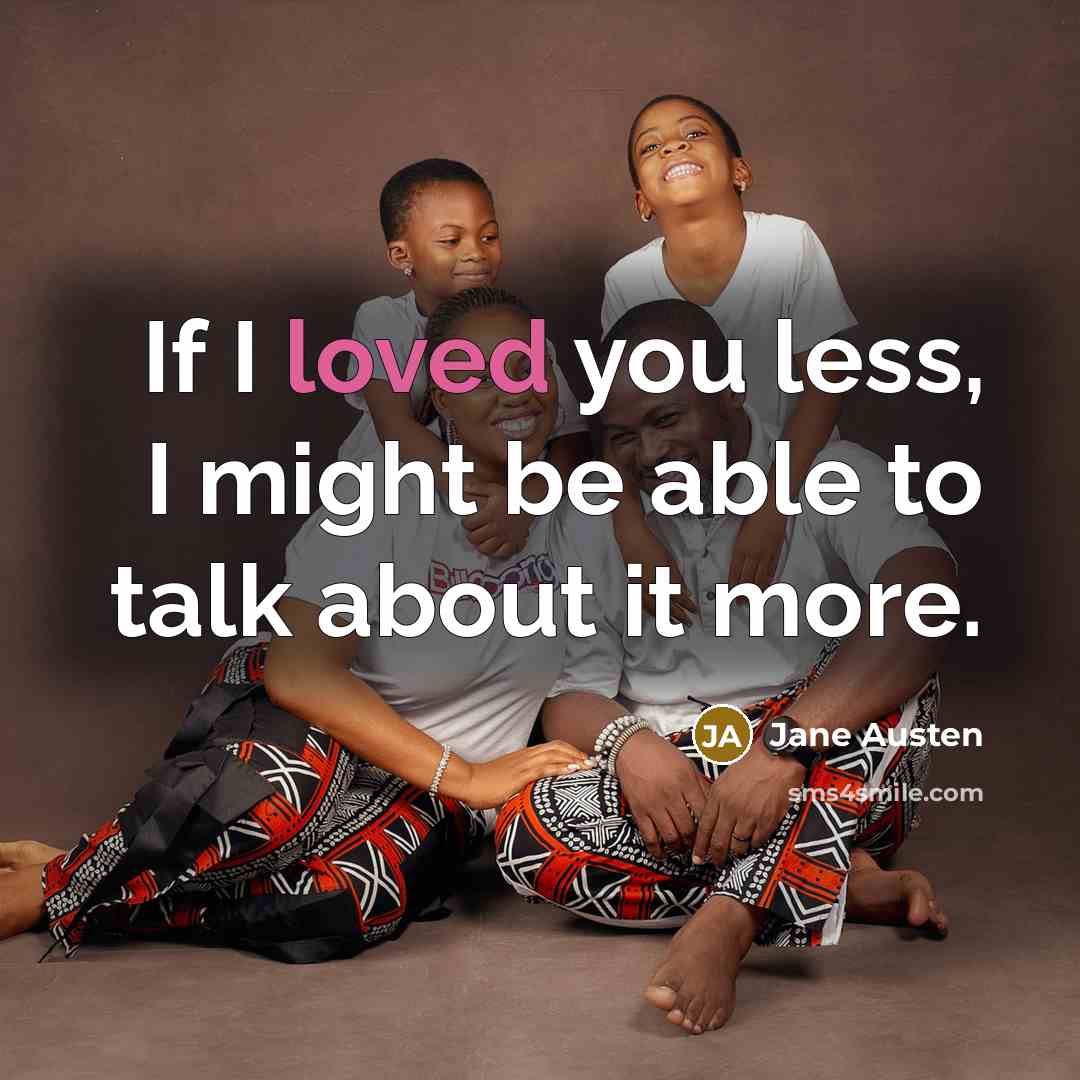 “If I loved you less, I might be able to…” quote by Jane Austen