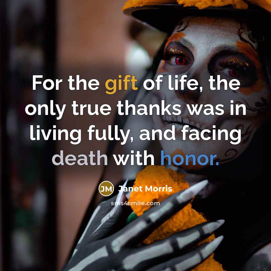 “For the gift of life, the only true thanks was…” quote by Janet Morris