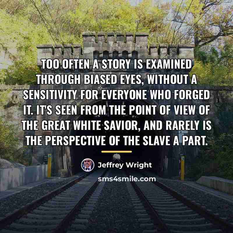 “Too often a story is examined through biased eyes, without…” quote by Jeffrey Wright