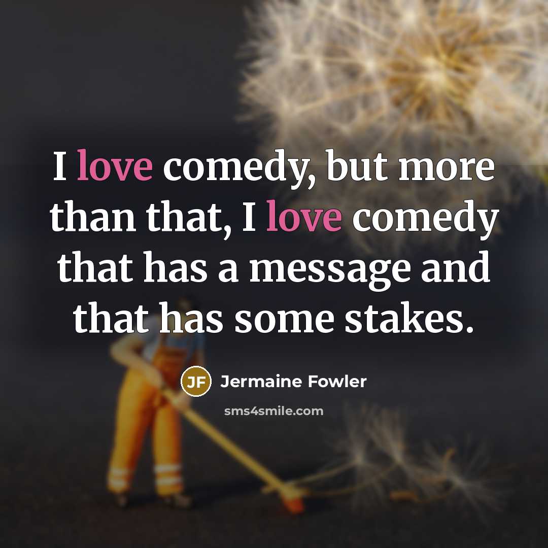 “I love comedy, but more than that, I love comedy…” quote by Jermaine Fowler