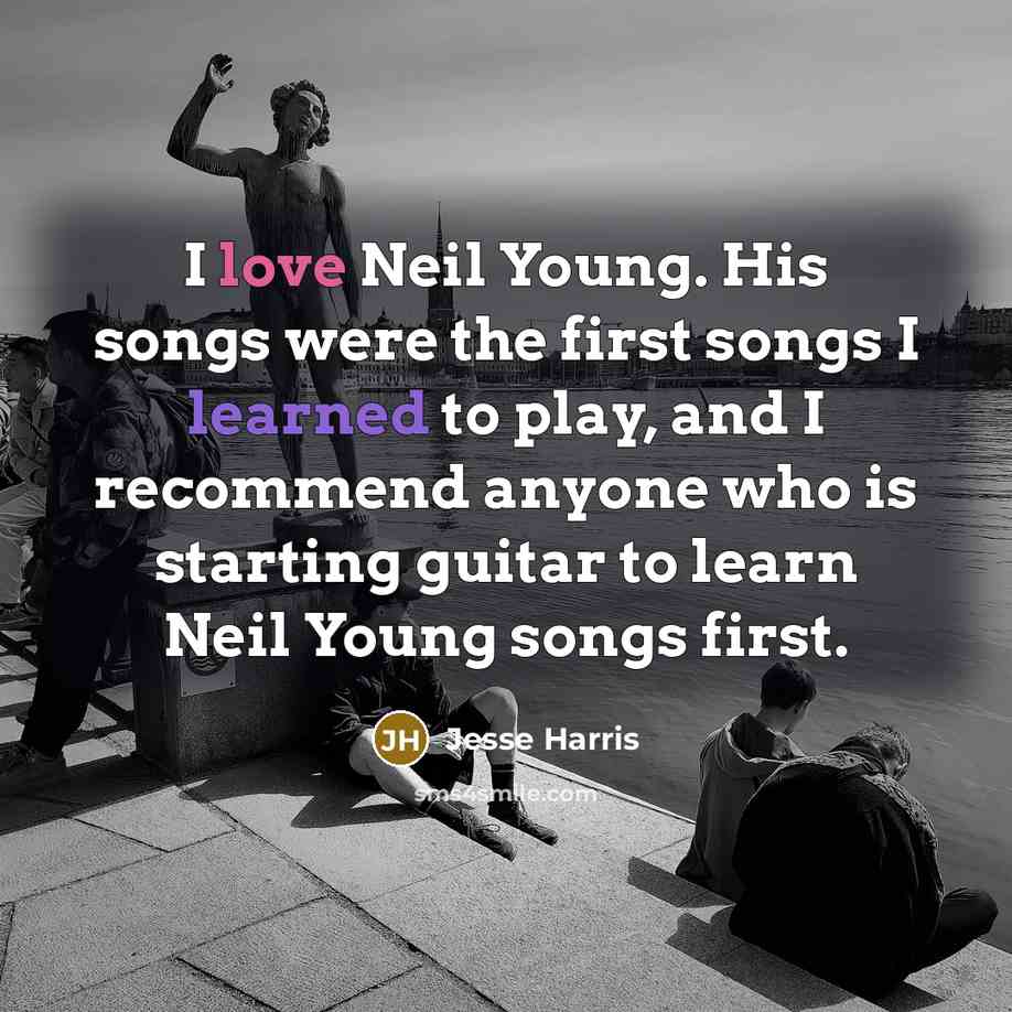 “I love Neil Young. His songs were the first songs…” quote by Jesse Harris