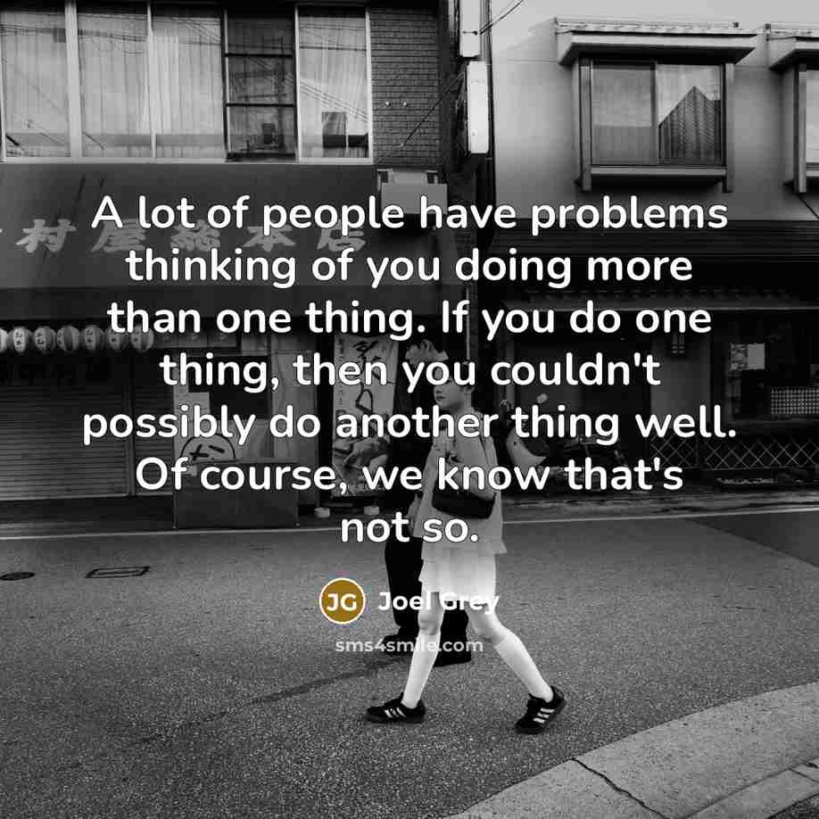 “A lot of people have problems thinking of you doing…” quote by Joel Grey