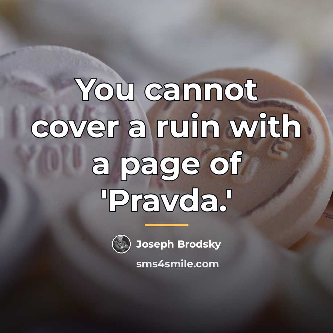 “You cannot cover a ruin with a page of 'Pravda.'…” quote by Joseph Brodsky
