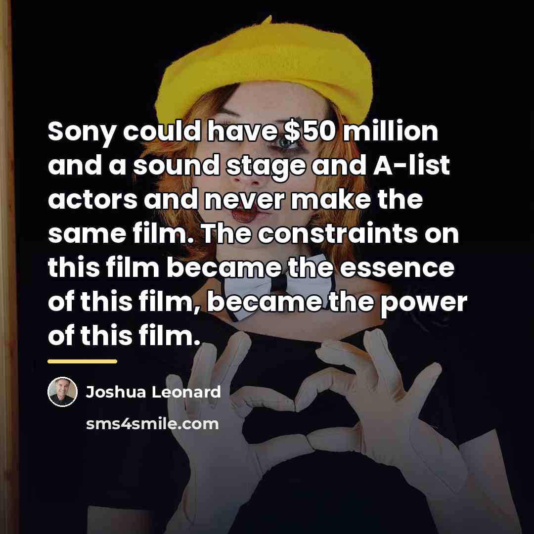 “Sony could have $50 million and a sound stage and…” quote by Joshua Leonard