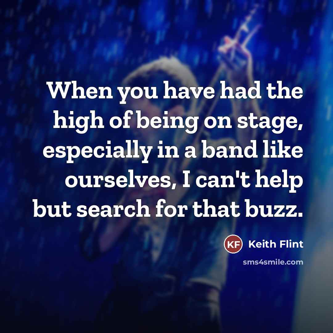 “When you have had the high of being on stage,…” quote by Keith Flint