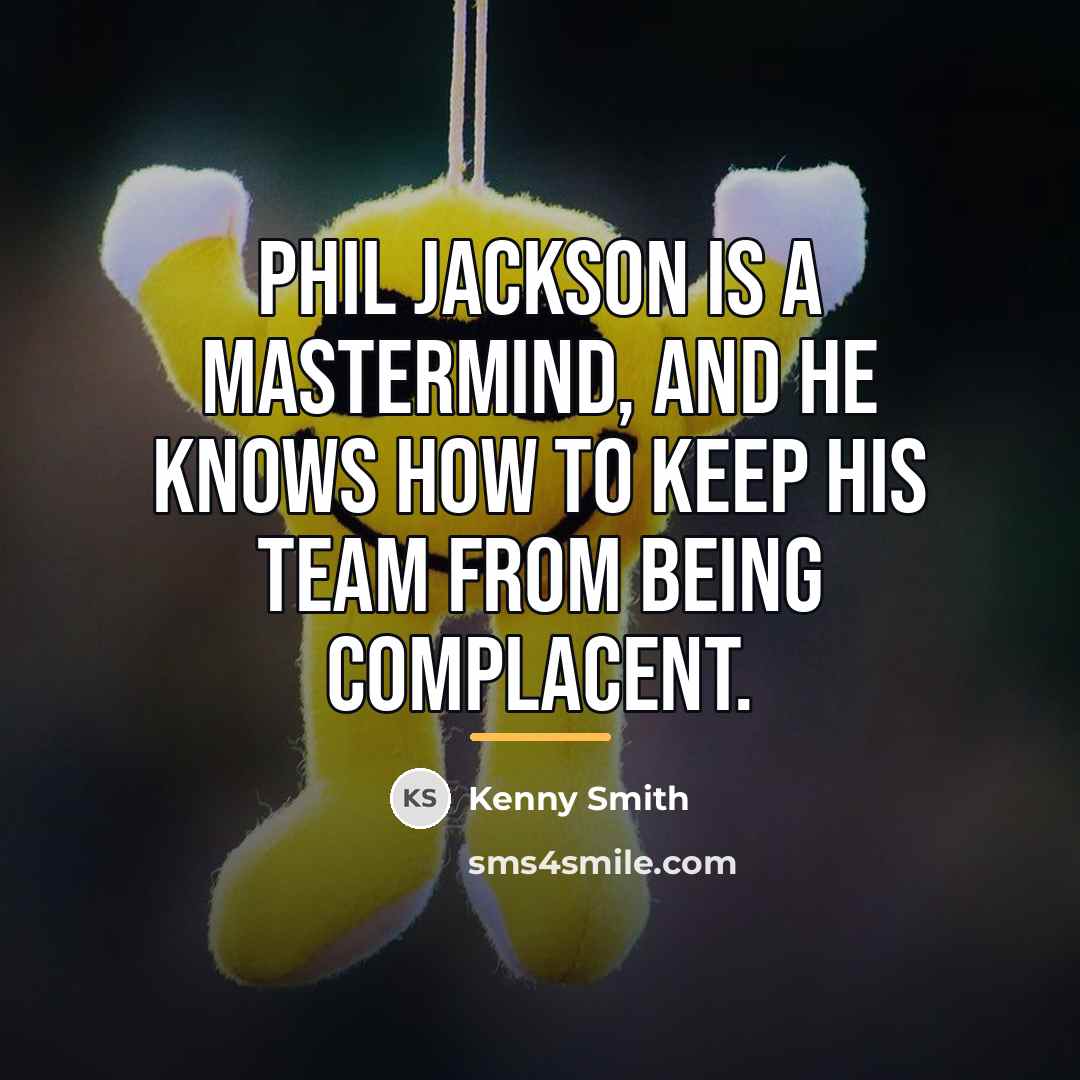 “Phil Jackson is a mastermind, and he knows how to…” quote by Kenny Smith