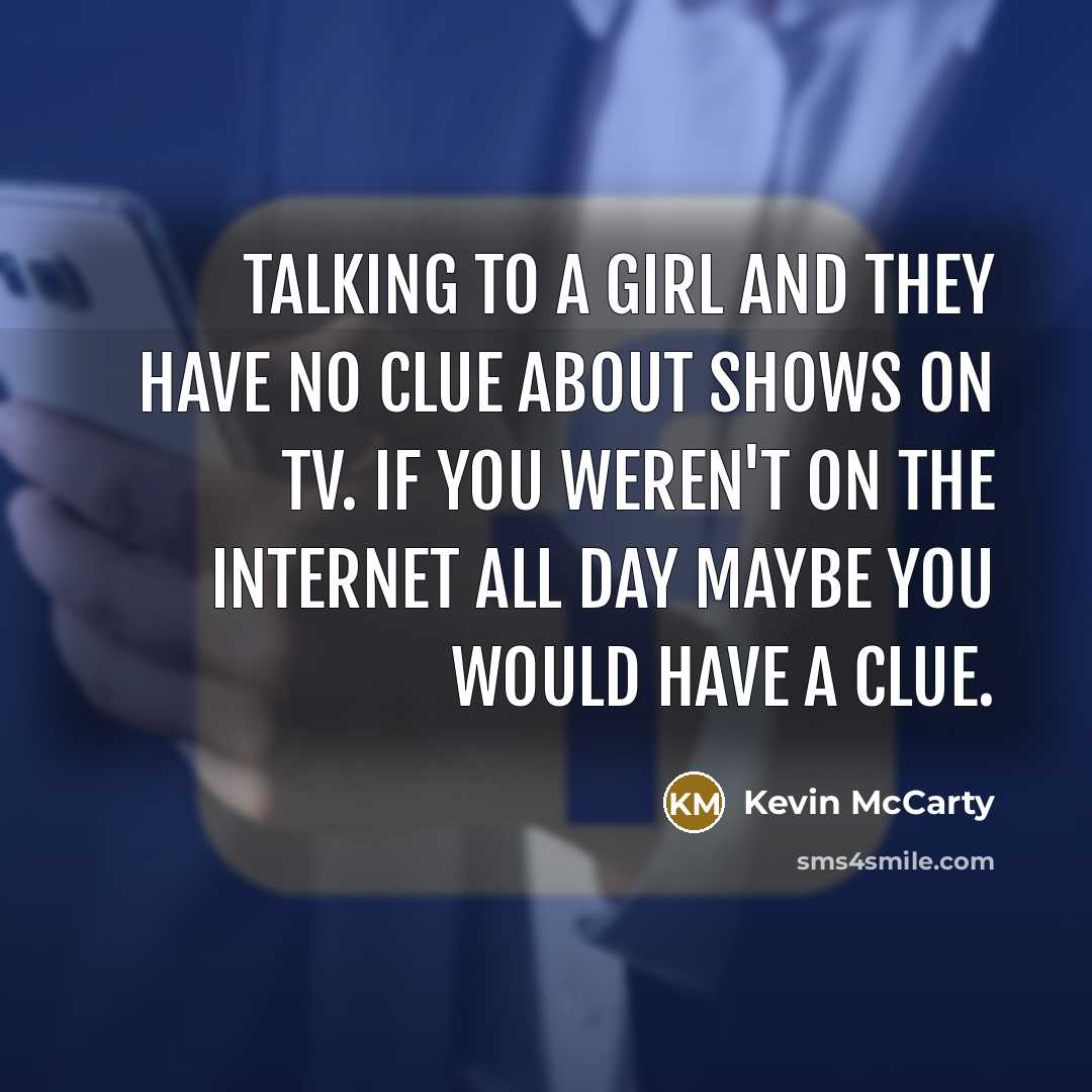 “Talking to a girl and they have no clue about…” quote by Kevin McCarty