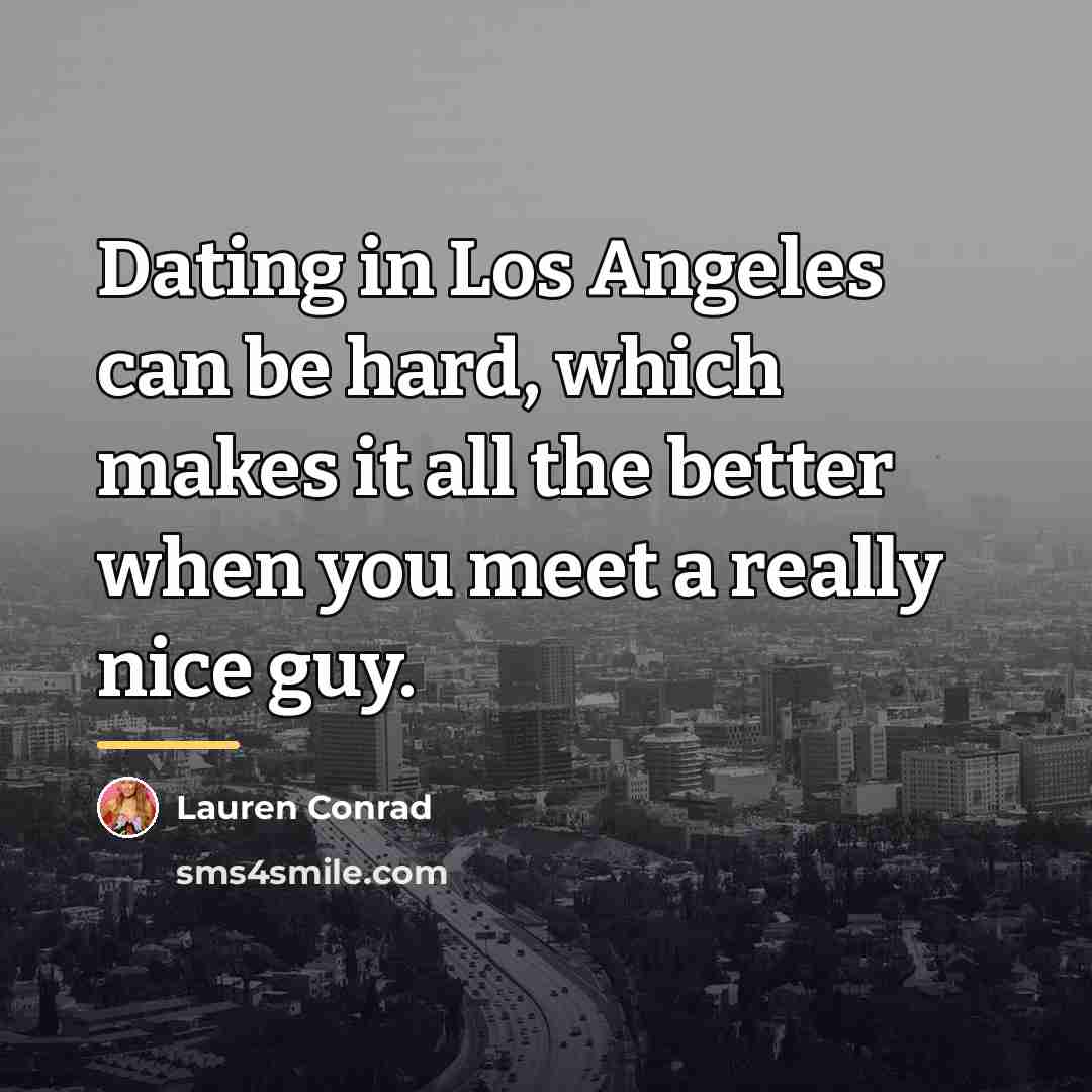 “Dating in Los Angeles can be hard, which makes it…” quote by Lauren Conrad