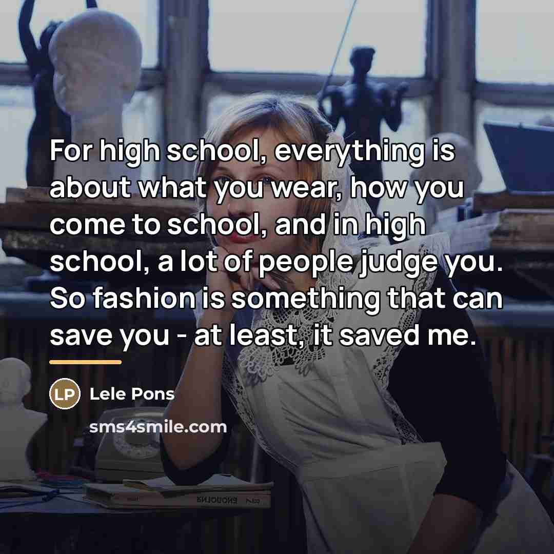 “For high school, everything is about what you wear, how…” quote by Lele Pons