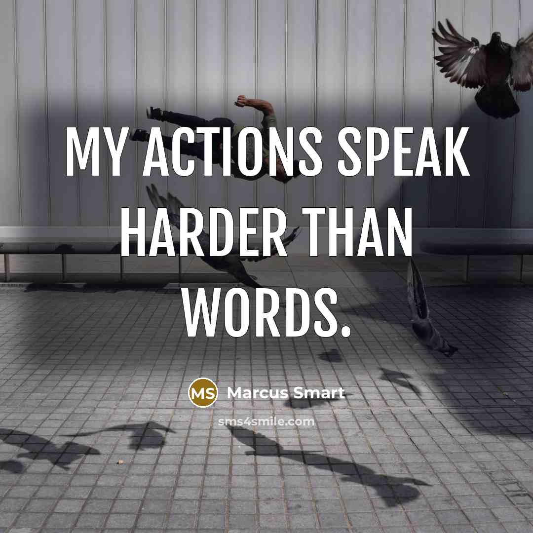 “My actions speak harder than words.…” quote by Marcus Smart