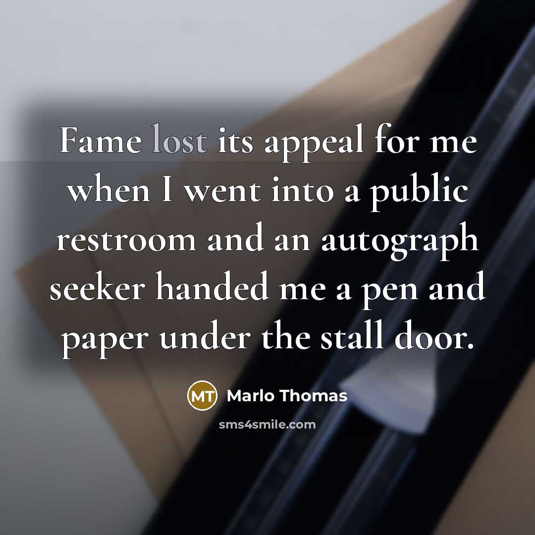 “Fame lost its appeal for me when I went into…” quote by Marlo Thomas