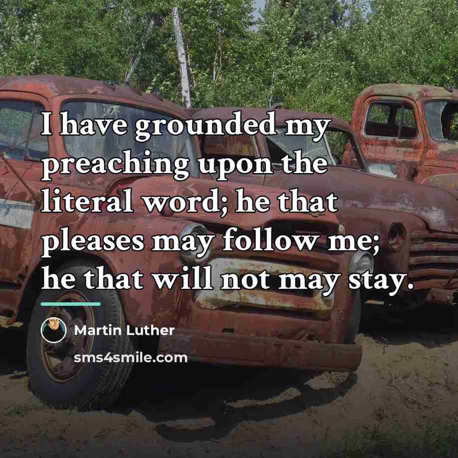 “I have grounded my preaching upon the literal word; he…” quote by Martin Luther