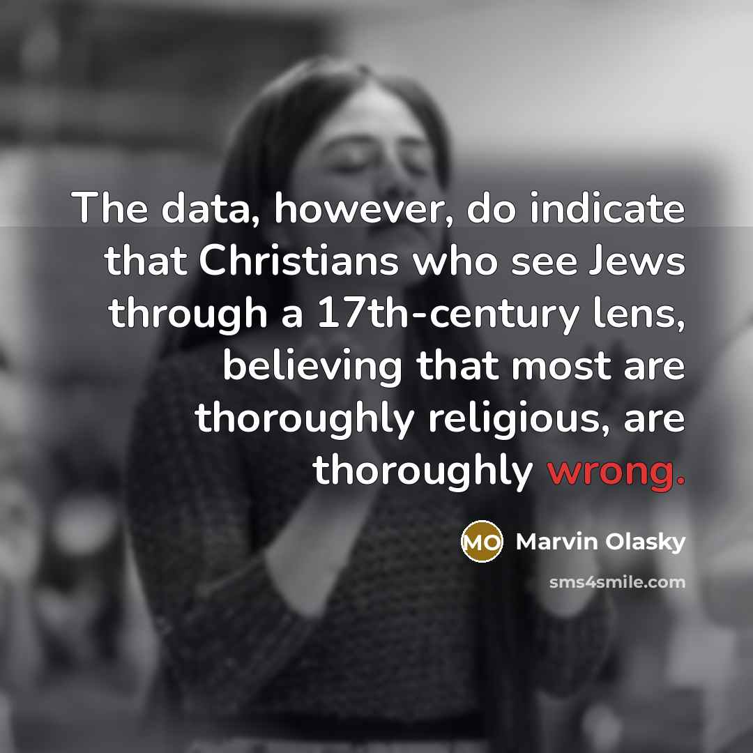 “The data, however, do indicate that Christians who see Jews…” quote by Marvin Olasky