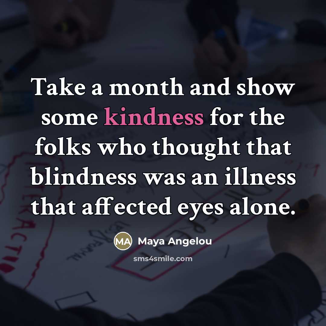 “Take a month and show some kindness for the folks…” quote by Maya Angelou