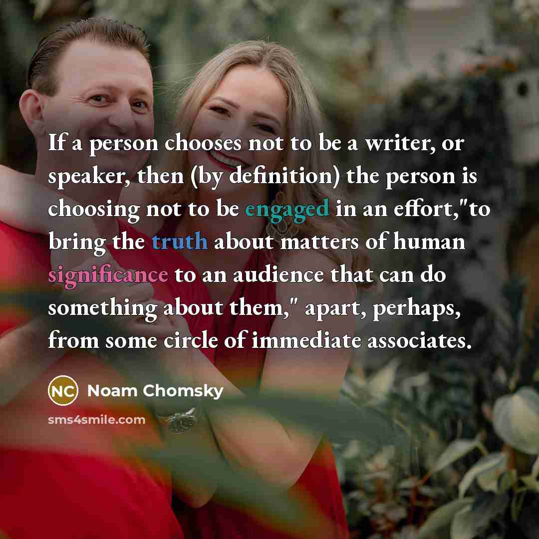 “If a person chooses not to be a writer, or…” quote by Noam Chomsky