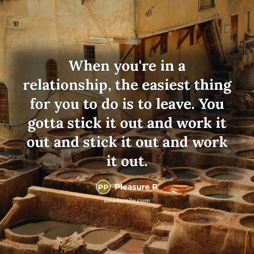 “When you're in a relationship, the easiest thing for you…” quote by Pleasure P