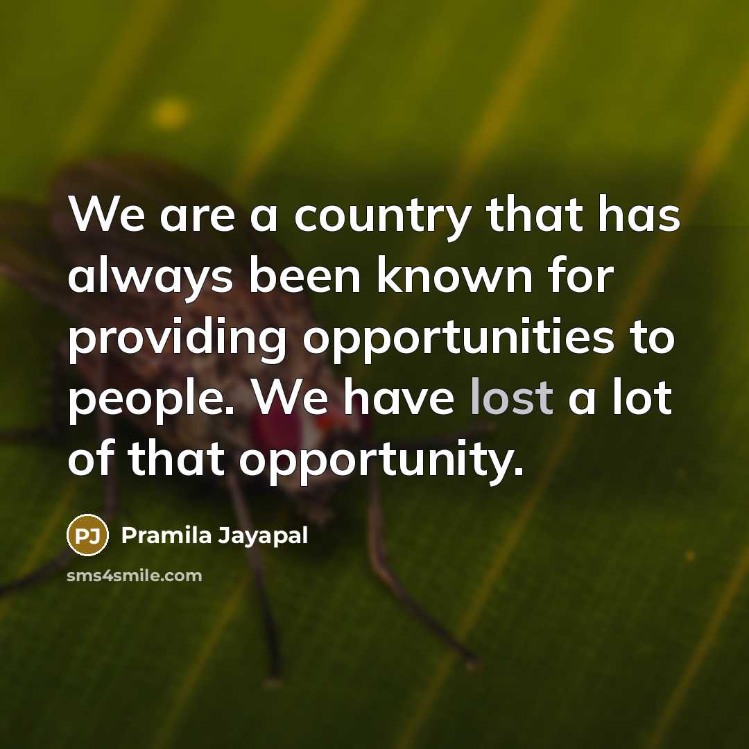 “We are a country that has always been known for…” quote by Pramila Jayapal