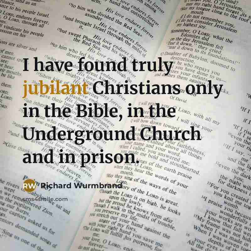“I have found truly jubilant Christians only in the Bible,…” quote by Richard Wurmbrand