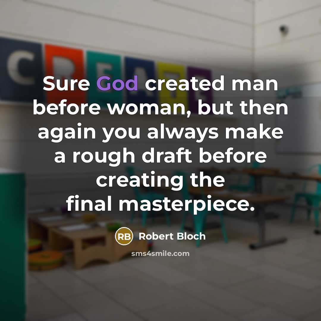 “Sure God created man before woman, but then again you…” quote by Robert Bloch