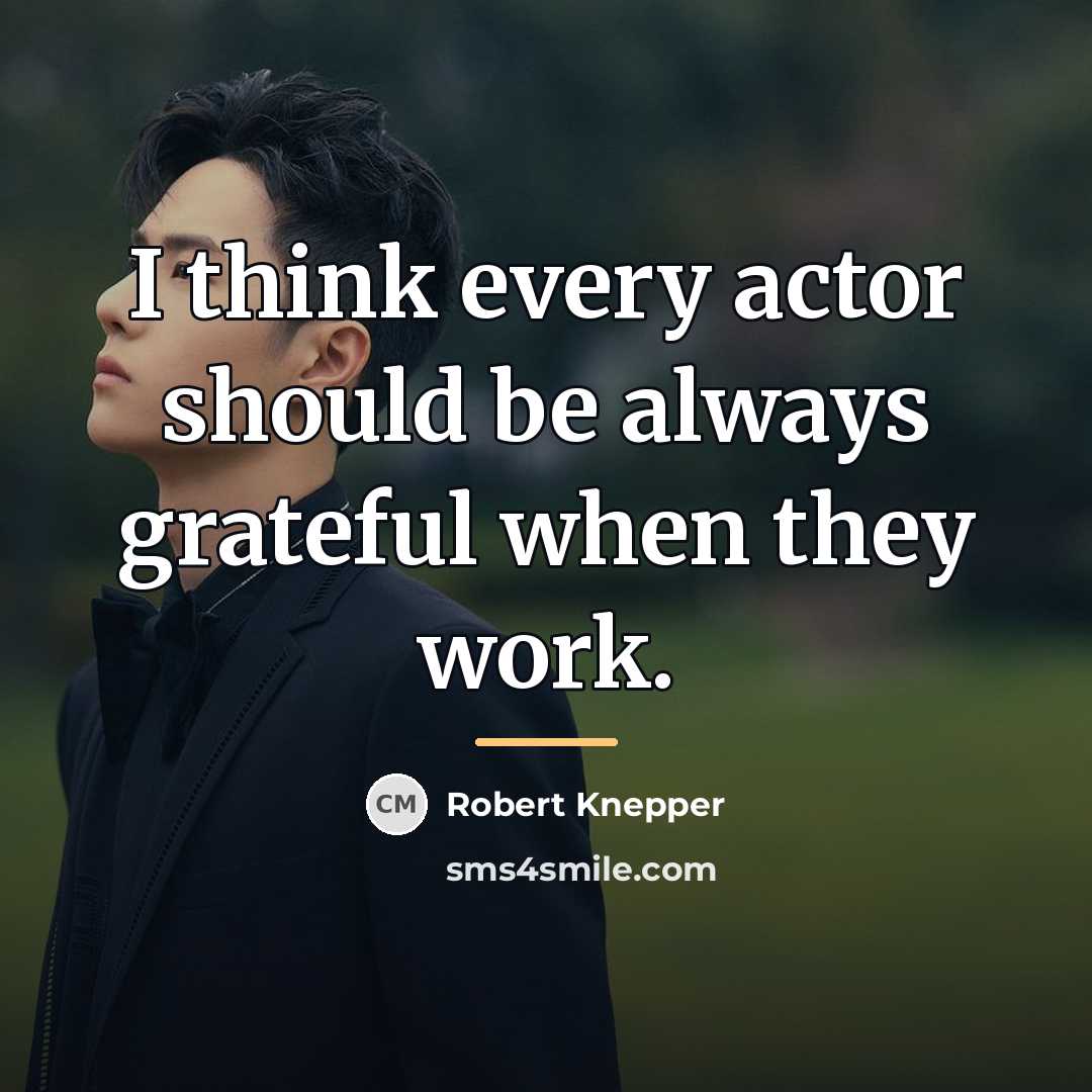 “I think every actor should be always grateful when they…” quote by Robert Knepper