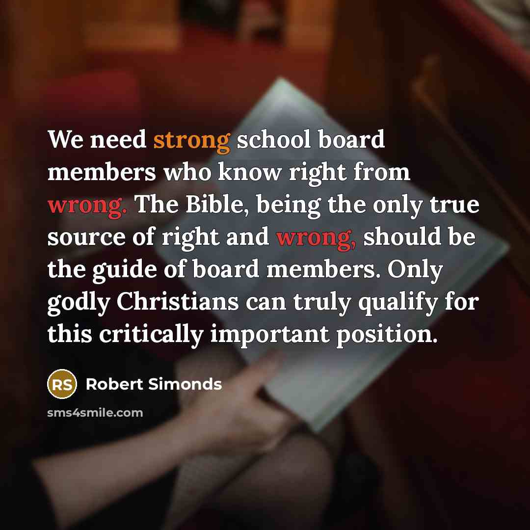 “We need strong school board members who know right from…” quote by Robert Simonds