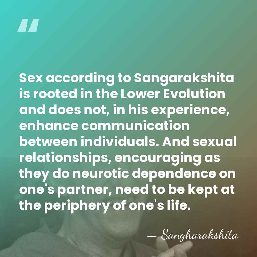 Sex according to Sangarakshita is rooted in the Lower Evolution and does&hellip; - Sangharakshita
