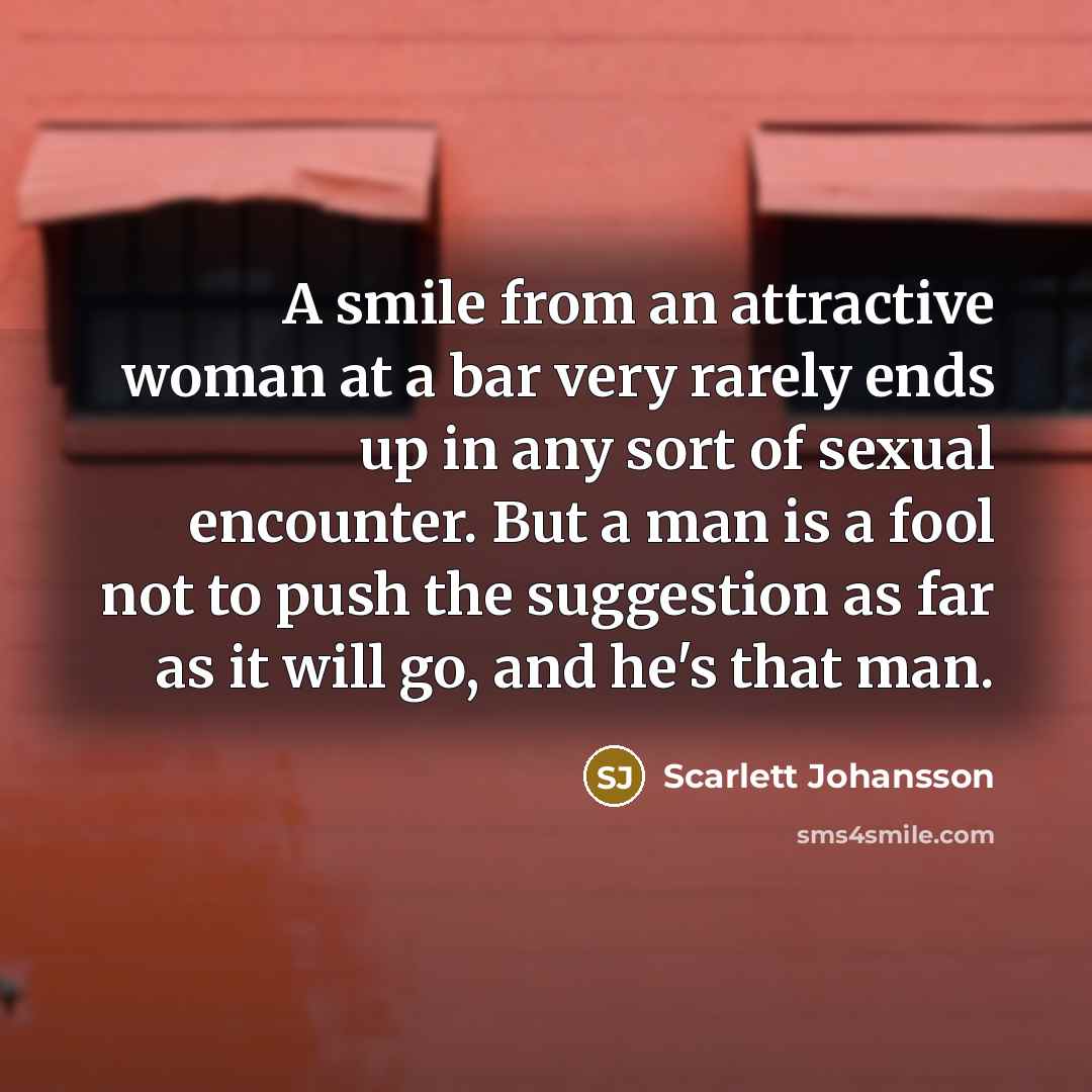 “A smile from an attractive woman at a bar very…” quote by Scarlett Johansson