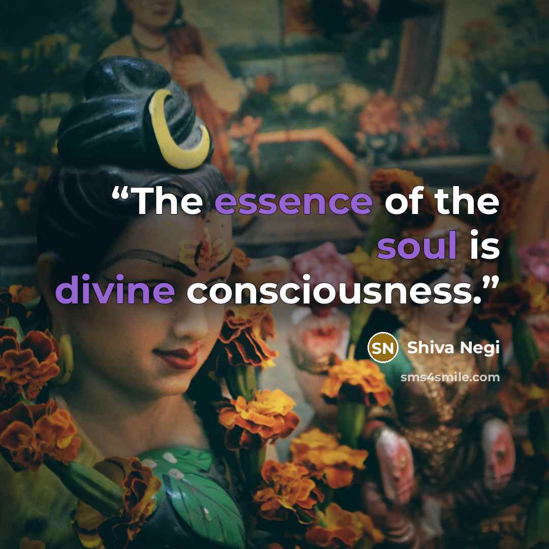“The essence of the soul is divine consciousness.” quote by Shiva Negi