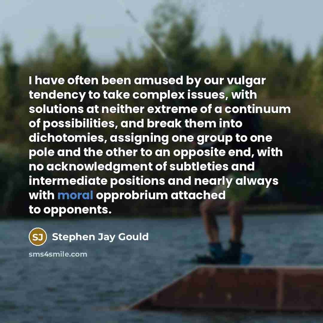 “I have often been amused by our vulgar tendency to…” quote by Stephen Jay Gould