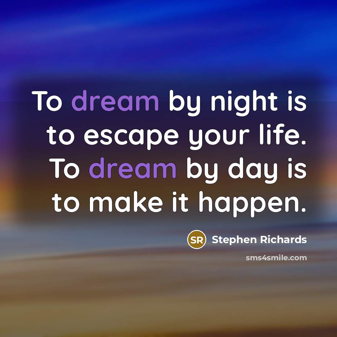 “To dream by night is to escape your life. To…” quote by Stephen Richards