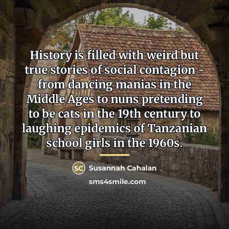 “History is filled with weird but true stories of social…” quote by Susannah Cahalan