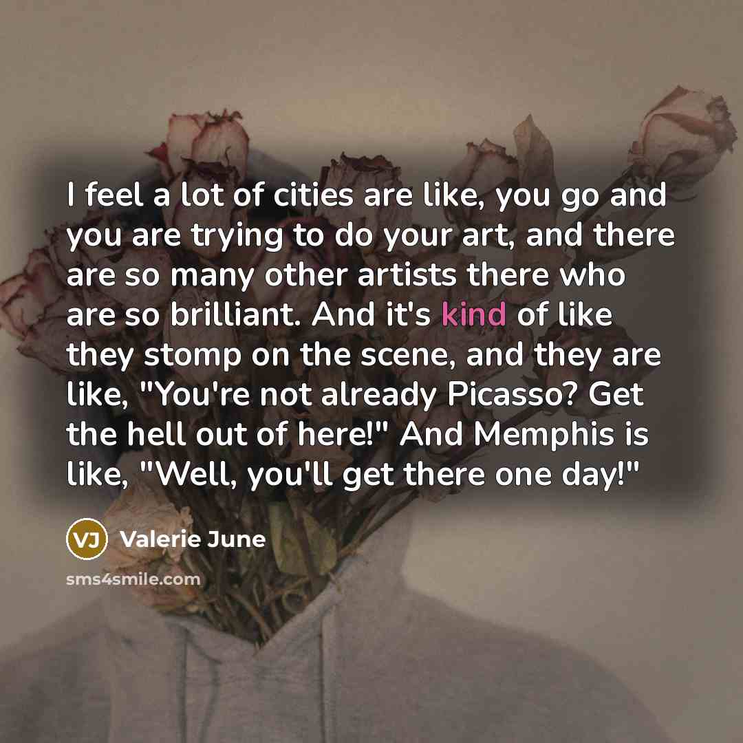 “I feel a lot of cities are like, you go…” quote by Valerie June